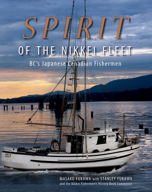 Spirit of the Nikkei Fleet : BC's Japanese Canadian Fishermen