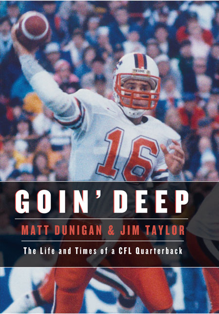 Goin' Deep : The Life and Times of a CFL Quarterback