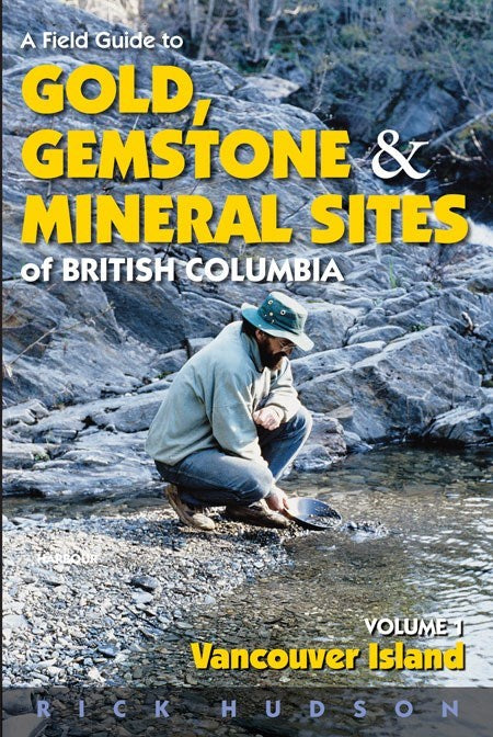 A Field Guide to Gold, Gemstones and Minerals Vol 1 : Vancouver Island