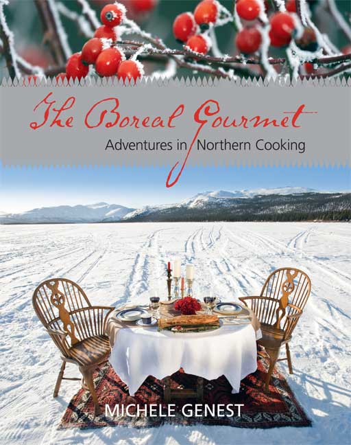 The Boreal Gourmet : Adventures in Northern Cooking