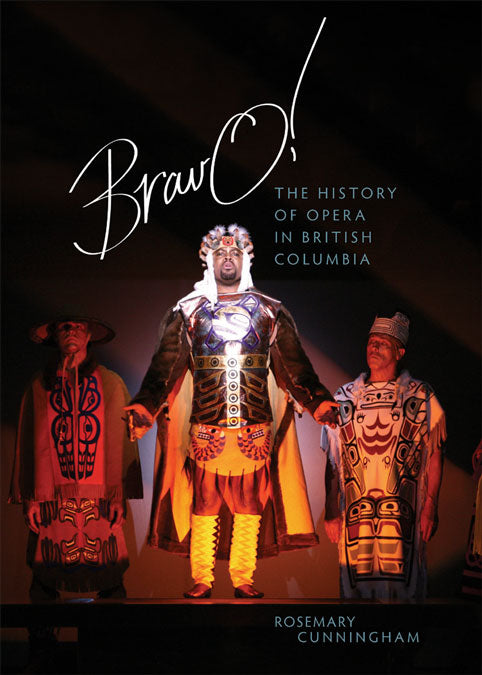 Bravo! : The History of Opera in British Columbia