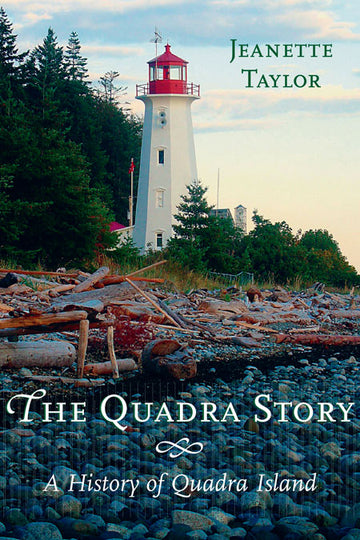 The Quadra Story : A History of Quadra Island
