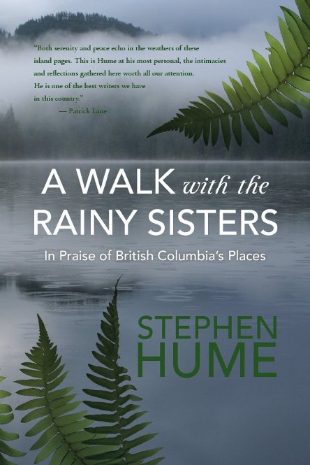 A Walk with the Rainy Sisters : In Praise of British Columbia's Places