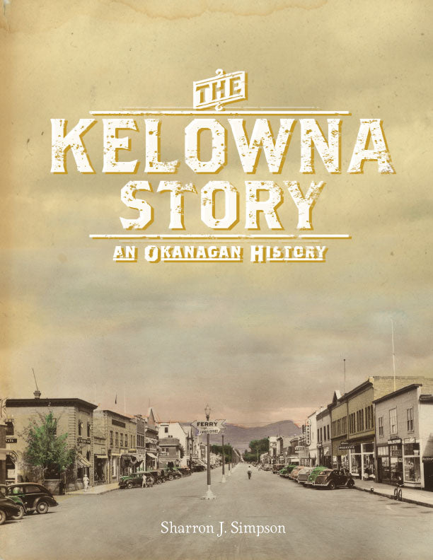 The Kelowna Story : An Okanagan History