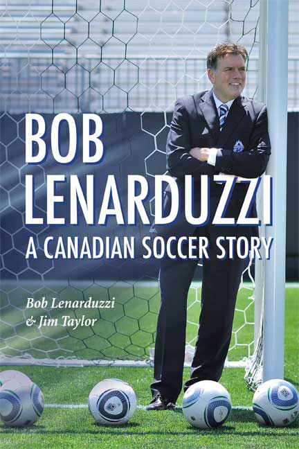 Bob Lenarduzzi : A Canadian Soccer Story