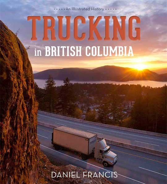 Trucking in British Columbia : An Illustrated History