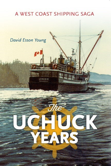 The Uchuck Years : A West Coast Shipping Saga