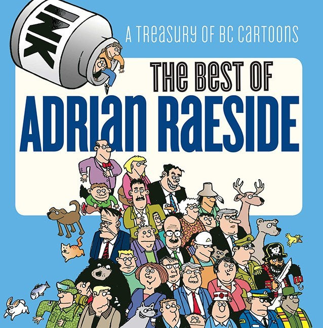 The Best of Adrian Raeside : A Treasury of BC Cartoons
