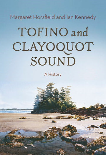 Tofino and Clayoquot Sound : A History