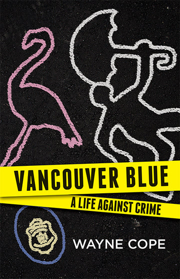 Vancouver Blue : A Life Against Crime