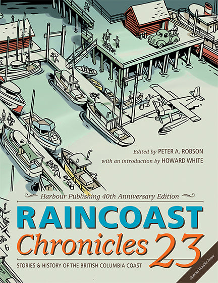 Raincoast Chronicles 23 : Harbour Publishing 40th Anniversary Edition