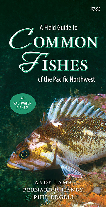 A Field Guide to Common Fishes of the Pacific Northwest