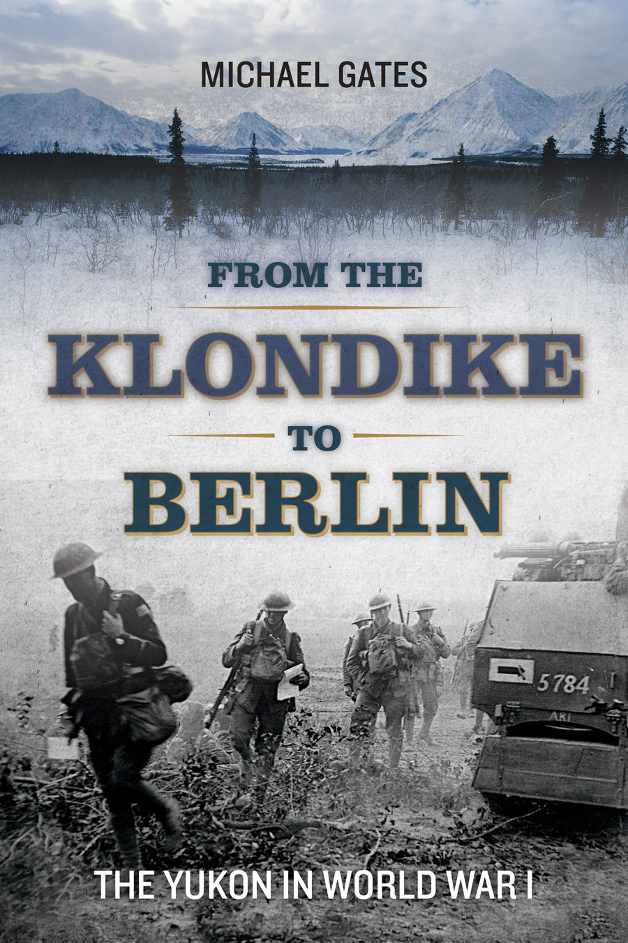 From the Klondike to Berlin : The Yukon in World War I