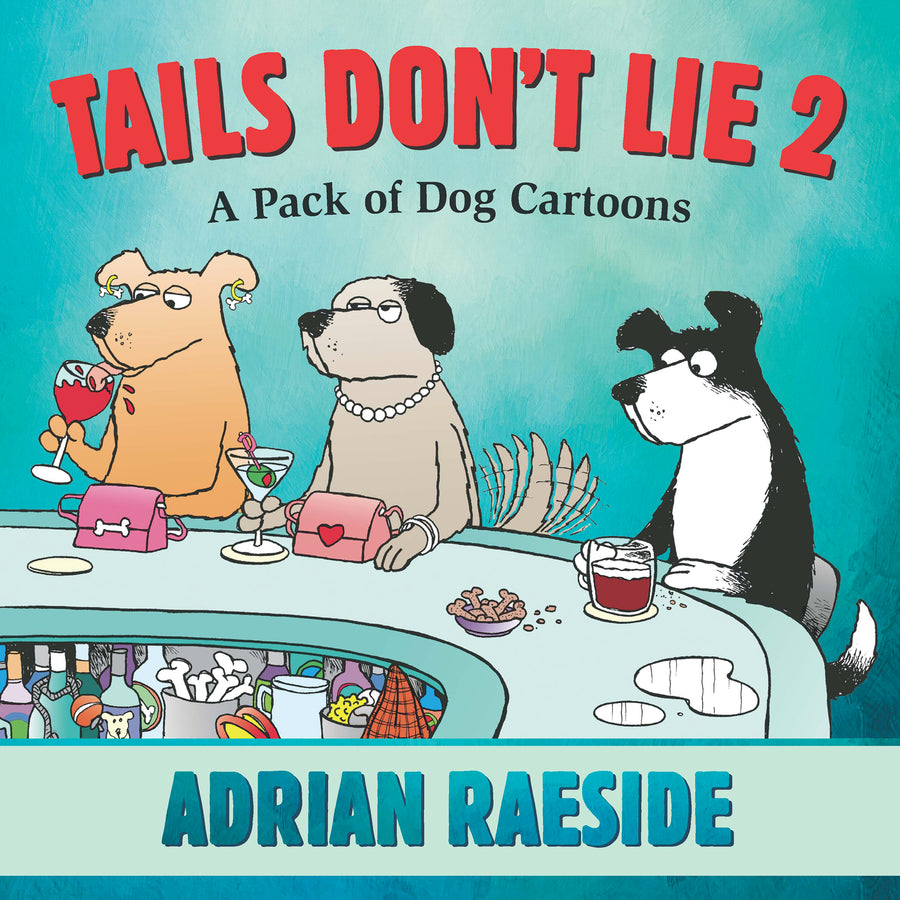 Tails Don't Lie 2 : A Pack of Dog Cartoons