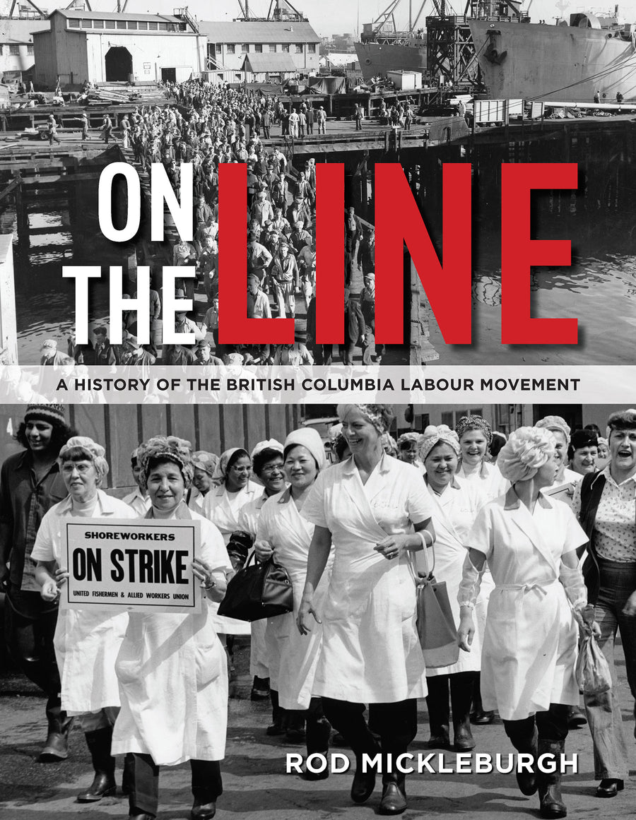 On the Line : A History of the British Columbia Labour Movement