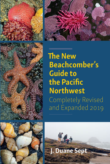 The New Beachcomber's Guide to the Pacific Northwest : Completely Revised and Expanded 2019