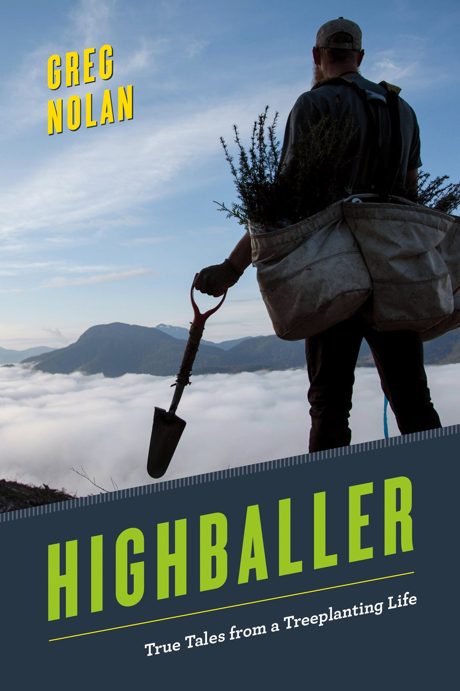 Highballer : True Tales from a Treeplanting Life