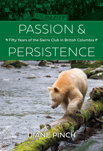 Passion and Persistence : Fifty Years of the Sierra Club in British Columbia, 1969–2019