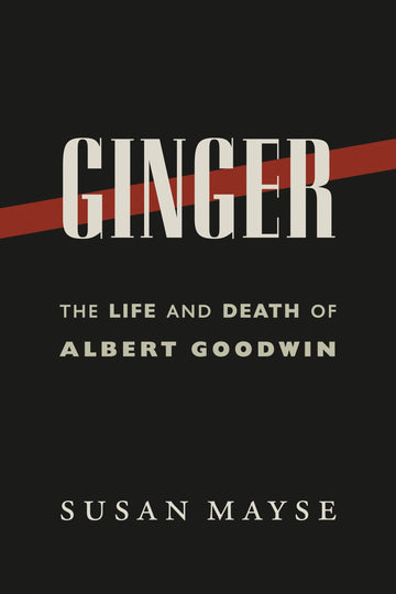 Ginger : The Life and Death of Albert Goodwin