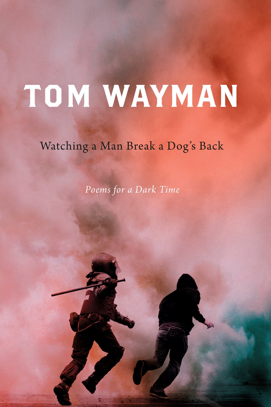 Watching a Man Break a Dog’s Back : Poems for a Dark Time