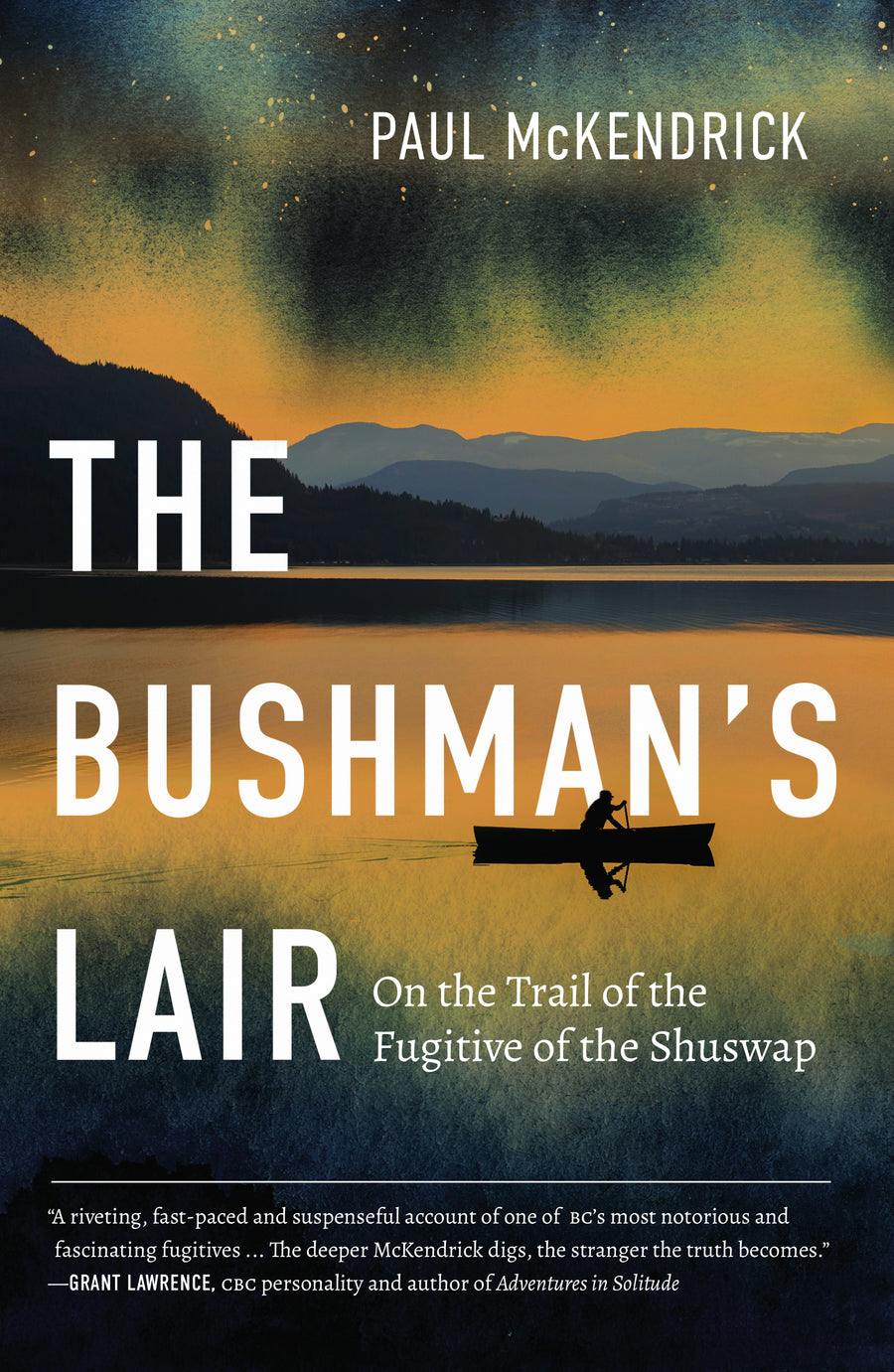 The Bushman’s Lair : On the Trail of the Fugitive of the Shuswap