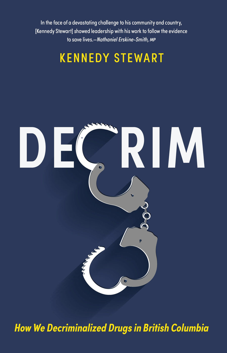 Decrim : How We Decriminalized Drugs in British Columbia