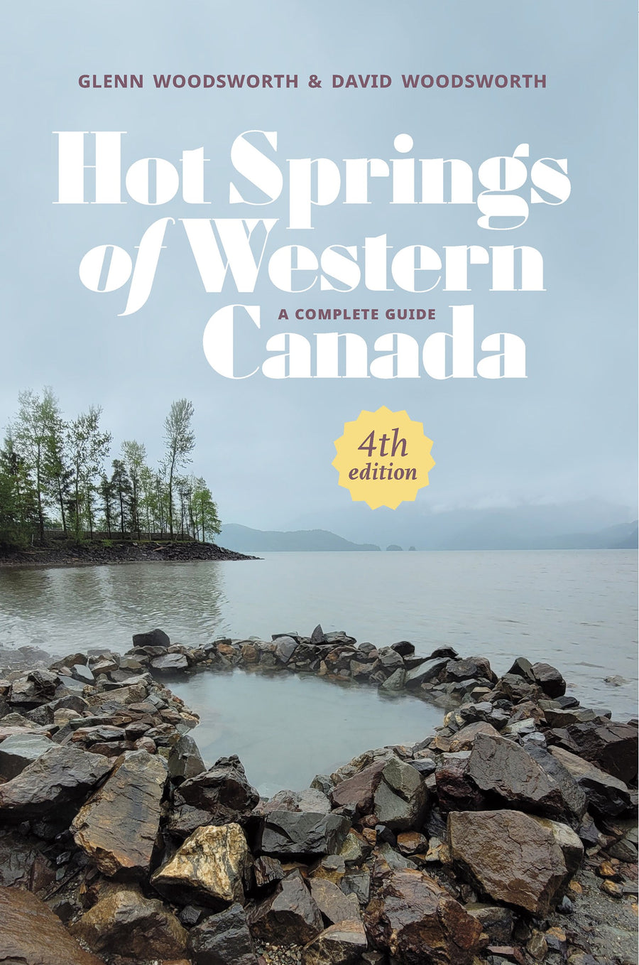 Hot Springs of Western Canada : A Complete Guide, 4th Edition