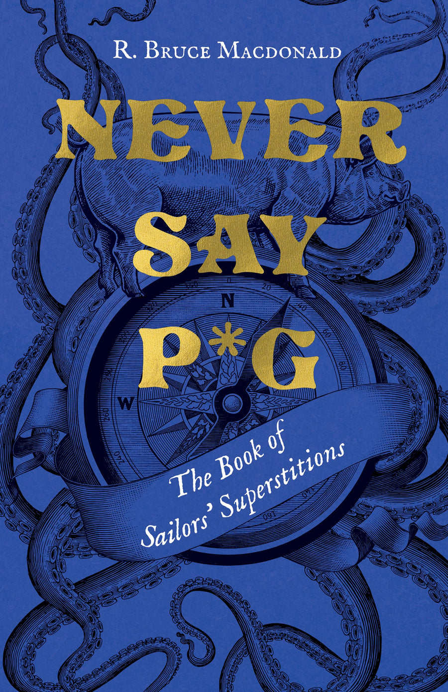 Never Say P*g : The Book of Sailors’ Superstitions