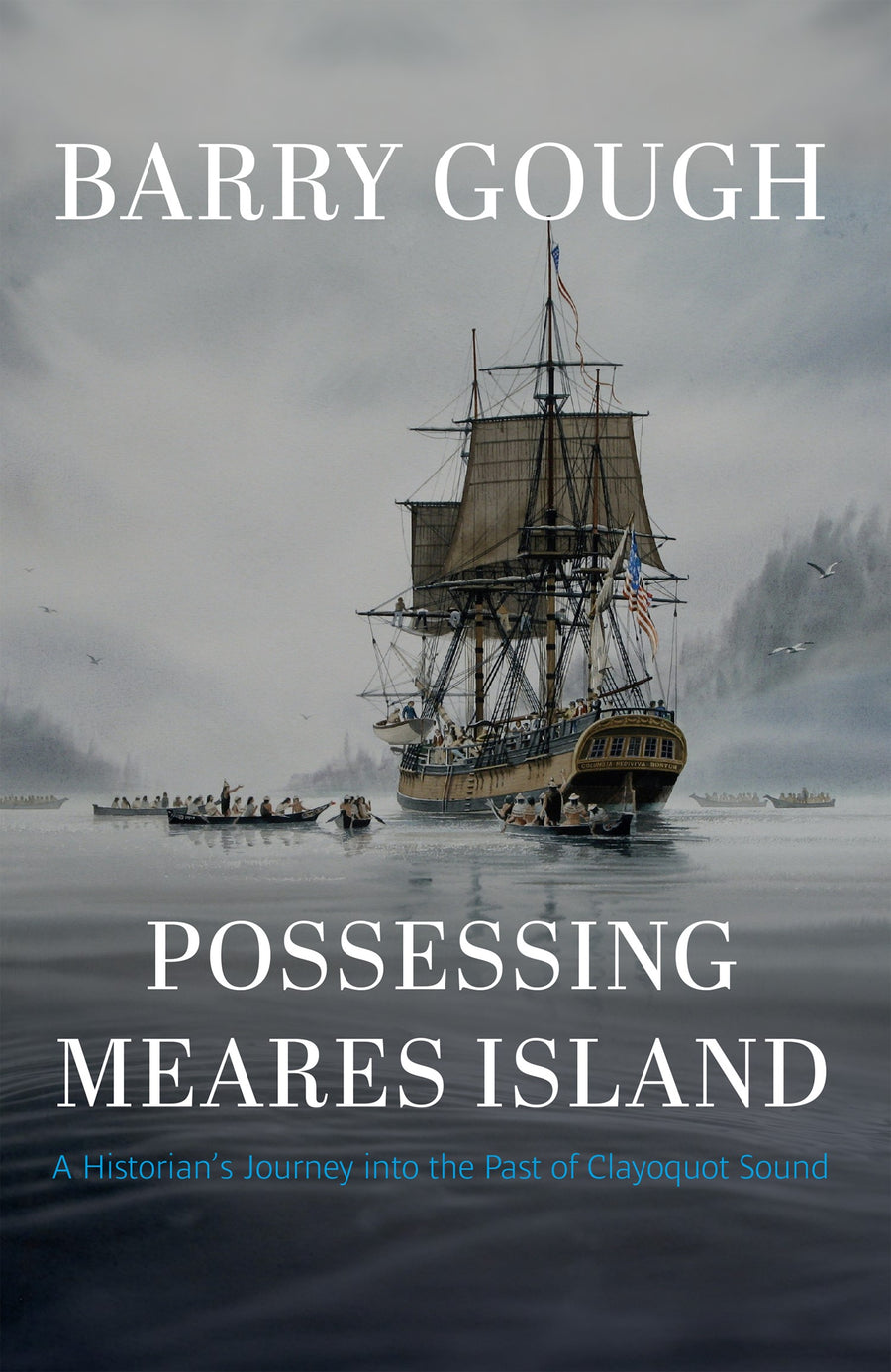 Possessing Meares Island : A Historian's Journey into the Past of Clayoquot Sound
