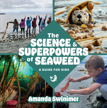 The Science and Superpowers of Seaweed : A Guide for Kids