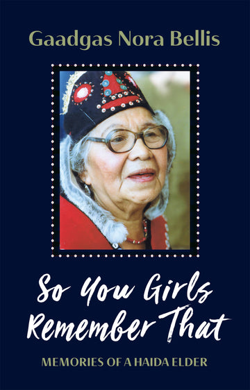 So You Girls Remember That : Memories of a Haida Elder