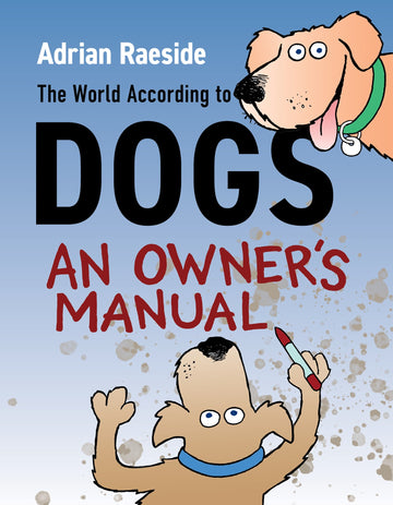 The World According to Dogs : An Owner's Manual