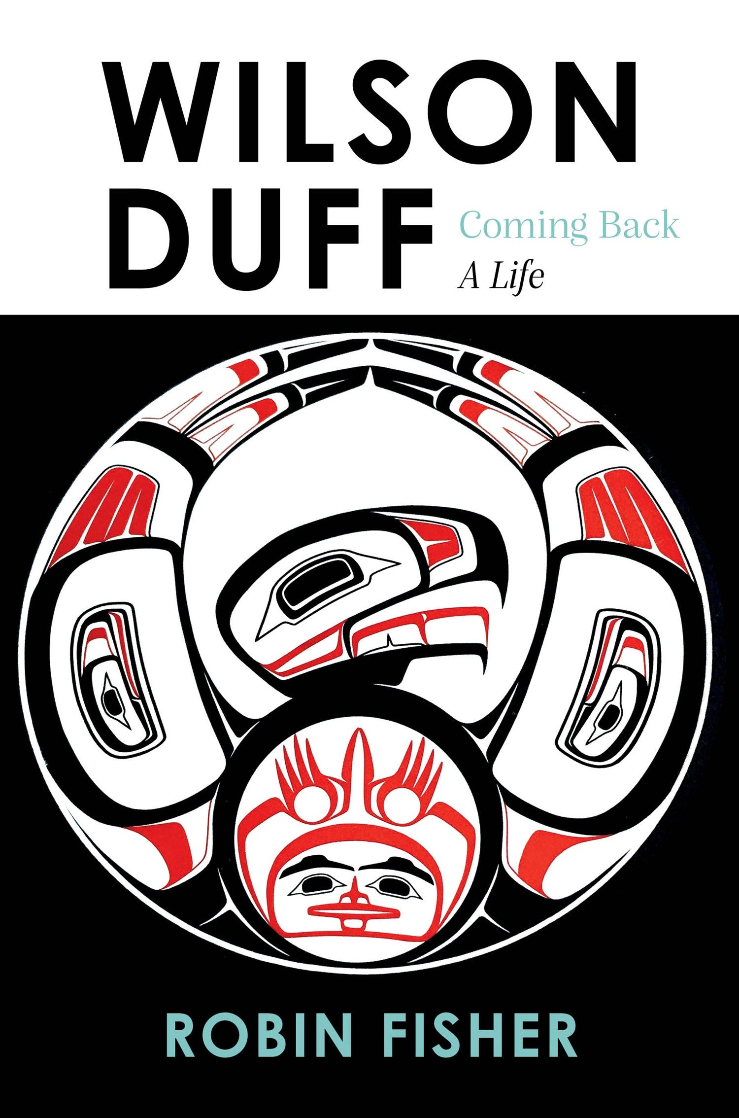 Wilson Duff Coming Back, a Life Harbour Publishing